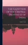 The Gazetteer of the Central Provinces of India