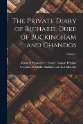 The Private Diary of Richard, Duke of Buckingham and Chandos; Volume 2