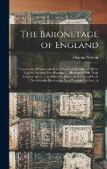 The Baronetage of England: Containing A Genealogical and Historical Account of all the English Baronets now Existing: ... Illustrated With Their