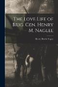 The Love Life of Brig. Gen. Henry M. Naglee