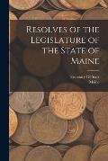 Resolves of the Legislature of the State of Maine