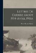 Lettres de guerre (Ao?t 1914-Avril 1916);