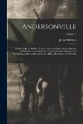 Andersonville: A Story of Rebel Military Prisons, Fifteen Months A Guest of the So-called Southern Confederacy. A Private Soldier's E