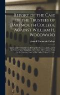 Report of the Case of the Trustees of Dartmouth College Against William H. Woodward: Argued and Determined in the Superior Court of Judicature of the