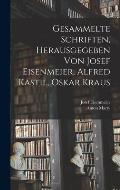 Gesammelte Schriften, herausgegeben von Josef Eisenmeier, Alfred Kastil, Oskar Kraus