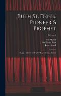 Ruth St. Denis, Pioneer & Prophet: Being a History of her Cycle of Oriental Dances; Volume 2