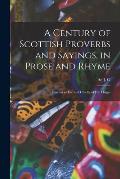 A Century of Scottish Proverbs and Sayings, in Prose and Rhyme: Current in Fife and Chiefly of Fife Origin