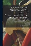 Major-General Anthony Wayne and the Pennsylvania Line in the Continental Army