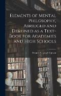 Elements of Mental Philosophy, Abridged and Designed as a Text-book for Academies and High Schools