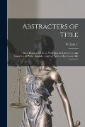 Abstracters of Title; Their Rights and Duties, With Special Reference to the Inspection of Public Records, Together With a Chapter on Title Insurance