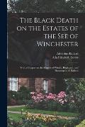 The Black Death on the Estates of the see of Winchester; With a Chapter on the Manors of Witney, Brightwell, and Downton by A. Ballard
