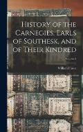 History of the Carnegies, Earls of Southesk, and of Their Kindred; Volume 2