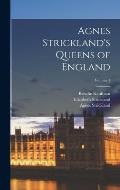 Agnes Strickland's Queens of England; Volume 1