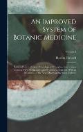 An Improved System of Botanic Medicine; Founded Upon Correct Physiological Principles; Embracing a Concise View of Anatomy and Physiology; Together Wi