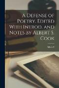A Defense of Poetry. Edited With Introd. and Notes by Albert S. Cook