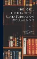 The Fossil Turtles of the Uinta Formation Volume no. 2; Volume 7