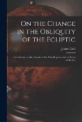 On the Change in the Obliquity of the Ecliptic: Its Influence on the Climate of the Polar Regions, and the Level of the Sea
