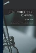 The Toxicity of Caffein: An Experimental Study on Different Species of Animals