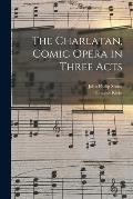 The Charlatan, Comic Opera in Three Acts