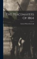 The Peacemakers Of 1864