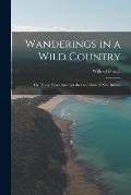 Wanderings in a Wild Country: Or, Three Years Amongst the Cannibals of New Britain