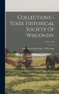 Collections - State Historical Society Of Wisconsin; Volume 18
