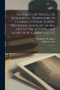 The Essays of Michel de Montaigne; Translated by Charles Cotton. Edited, With Some Account of the Life of the Author, and Notes by W. Carew Hazlitt: 1