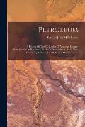 Petroleum: A History Of The Oil Region Of Venango County, Pennsylvania: Its Resources, Mode Of Development, And Value: Embracing