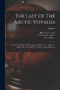 The Last Of The Arctic Voyages: Being A Narrative Of The Expedition In H. M. S. Assistance, Under The Command Of Captain Sir Edward Belcher; Volume 1