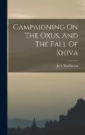 Campaigning On The Oxus, And The Fall Of Khiva