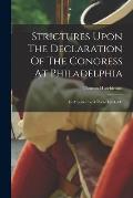 Strictures Upon The Declaration Of The Congress At Philadelphia: In A Letter To A Noble Lord, &c