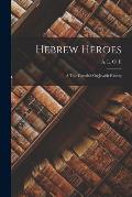 Hebrew Heroes; A Tale Founded On Jewish History