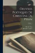 Oeuvres po?tiques de Christine de Pisan; Volume 3