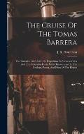 The Cruise Of The Tomas Barrera; The Narrative Of A Scientific Expedition To Western Cuba And The Colorados Reefs, With Observations On The Geology, F