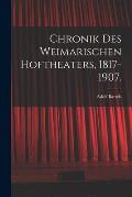 Chronik des Weimarischen Hoftheaters, 1817-1907.