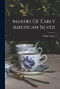 Makers Of Early American Silver