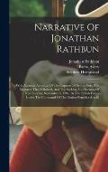 Narrative Of Jonathan Rathbun: With Accurate Accounts Of The Capture Of Groton Fort, The Massacre That Followed, And The Sacking And Burning Of New L