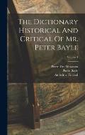 The Dictionary Historical And Critical Of Mr. Peter Bayle; Volume 4