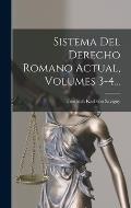 Sistema Del Derecho Romano Actual, Volumes 3-4...