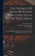The Voyage Of John Huyghen Van Linschoten To The East Indies: From The Old English Translation Of 1598. The First Book, Containing His Description Of