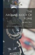 The Archaeology Of Rome: The Forum Romanum Et Magnum. 2nd. Ed., Rev. And Enl