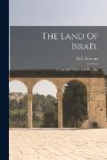 The Land Of Isra?l: A Journal Of Travels In Palestine