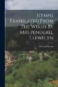 Hymns Translated From The Welsh By Mrs.penderel Llewelyn