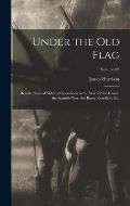Under the Old Flag; Recollections of Military Operations in the War for the Union, the Spanish War, the Boxer Rebellion, Etc; Volume 02