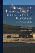 The March Of Portol? And The Discovery Of The Bay Of San Francisco