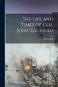 The Life and Times of Col. John Siegfried