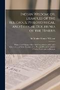 Indian Wisdom; or, Examples of the Religious, Philosophical, and Ethical Doctrines of the Hindus: With a Brief History of the Chief Departments of San