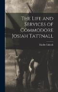 The Life and Services of Commodore Josiah Tattnall