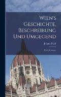 Wien's Geschichte, Beschreibung und Umgegend: Pezzl's Chronik.