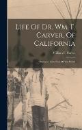 Life Of Dr. Wm. F. Carver, Of California: Champion Rifle-shot Of The World